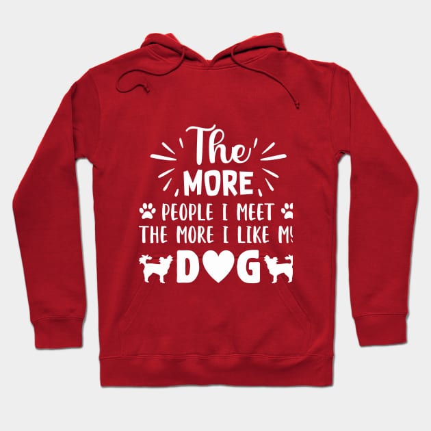 THE MORE PEOPLE I MEET, The More i like Dogs more I l Hoodie by Jackies FEC Store